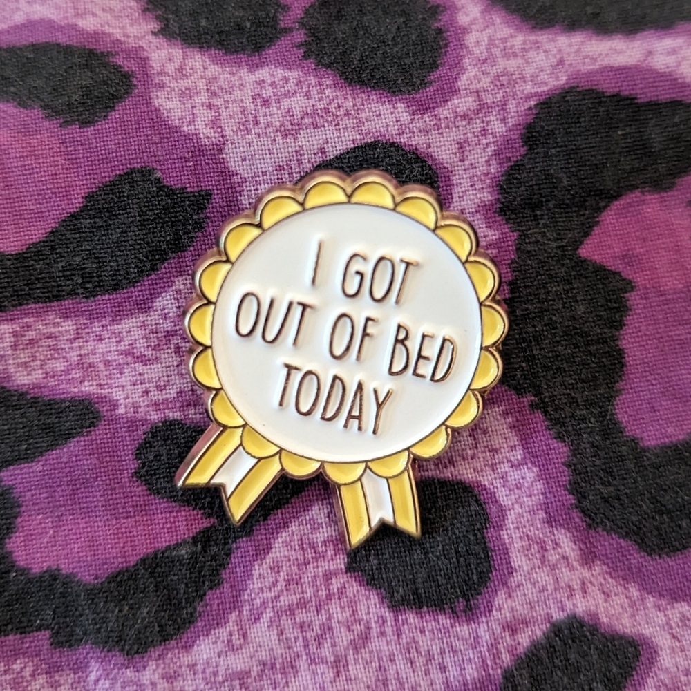 💤 I Got Out Of Bed Today  - Enamel Pin